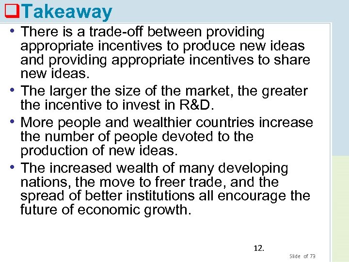 q. Takeaway • There is a trade-off between providing appropriate incentives to produce new