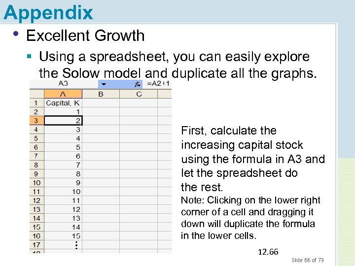 Appendix • Excellent Growth § Using a spreadsheet, you can easily explore the Solow