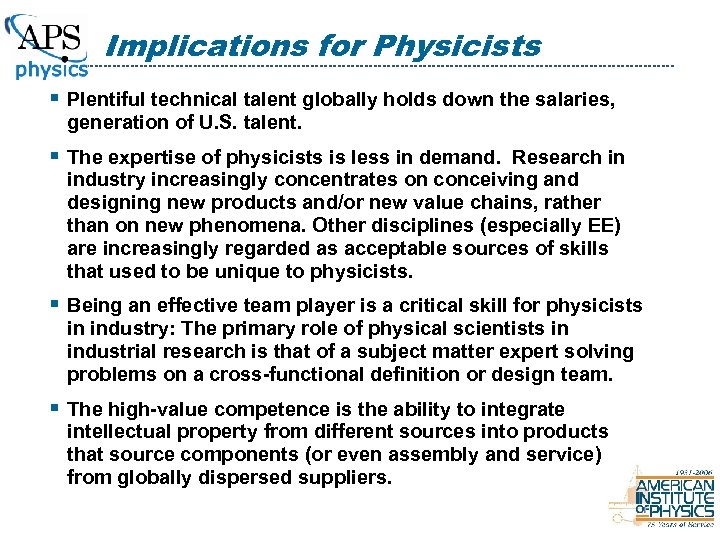 Implications for Physicists § Plentiful technical talent globally holds down the salaries, generation of
