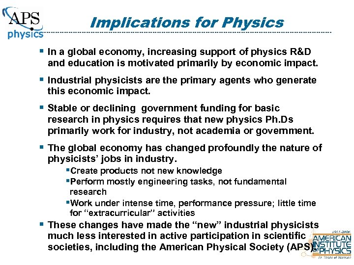 Implications for Physics § In a global economy, increasing support of physics R&D and