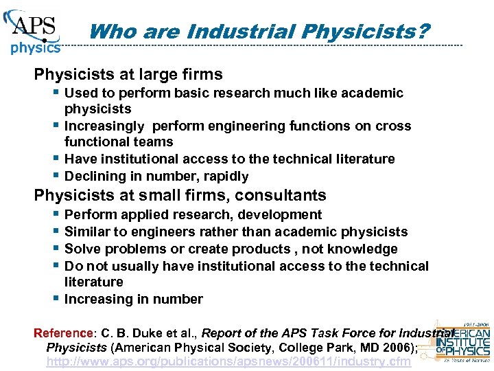 Who are Industrial Physicists? Physicists at large firms § Used to perform basic research