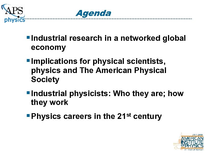 Agenda § Industrial research in a networked global economy § Implications for physical scientists,
