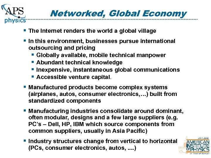 Networked, Global Economy § The Internet renders the world a global village § In