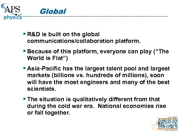 Global § R&D is built on the global communications/collaboration platform. § Because of this