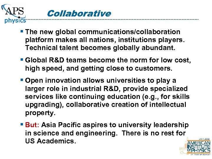 Collaborative § The new global communications/collaboration platform makes all nations, institutions players. Technical talent