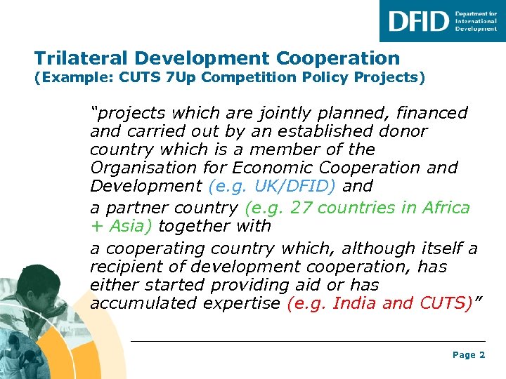 Trilateral Development Cooperation (Example: CUTS 7 Up Competition Policy Projects) “projects which are jointly