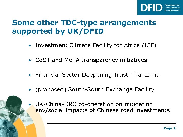 Some other TDC-type arrangements supported by UK/DFID • Investment Climate Facility for Africa (ICF)