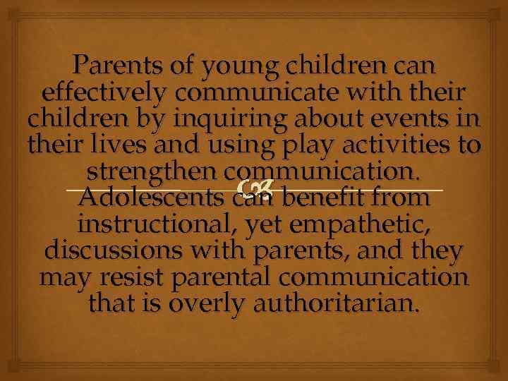 Parents of young children can effectively communicate with their children by inquiring about events