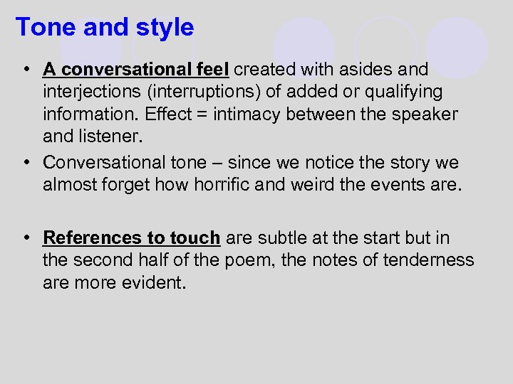 Tone and style • A conversational feel created with asides and interjections (interruptions) of