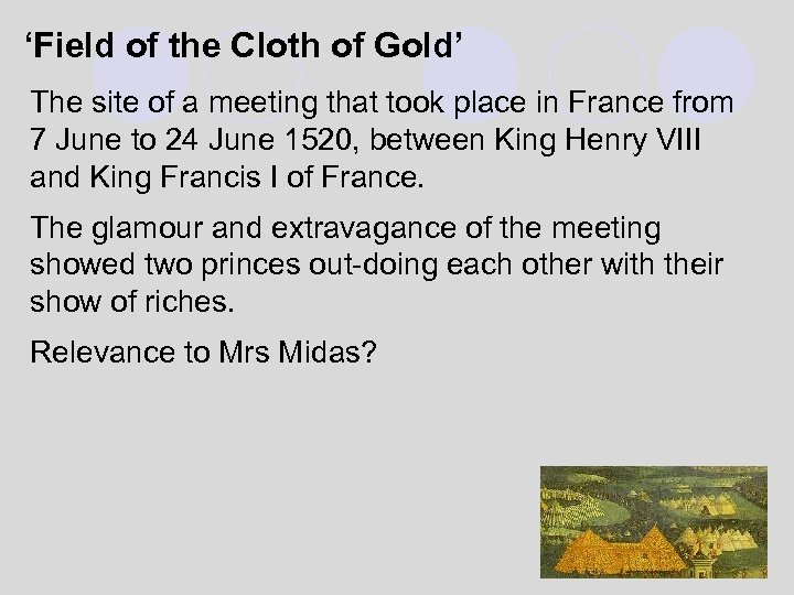 ‘Field of the Cloth of Gold’ The site of a meeting that took place