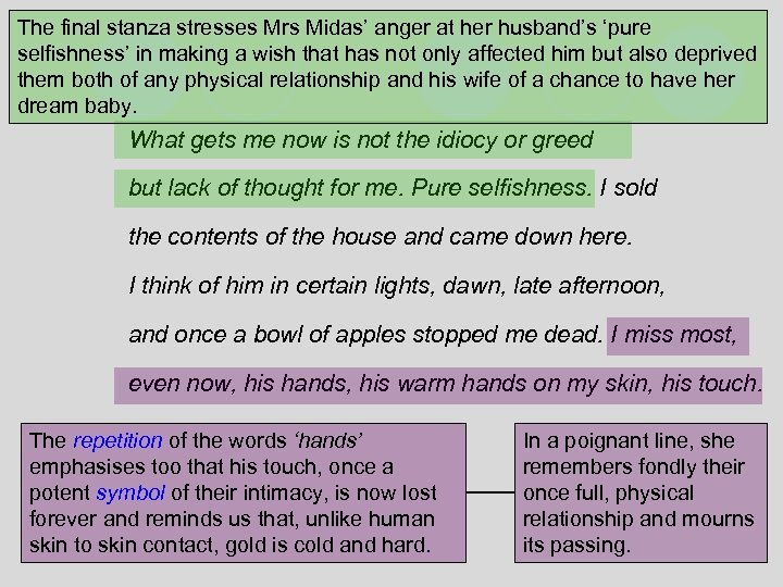 The final stanza stresses Mrs Midas’ anger at her husband’s ‘pure selfishness’ in making