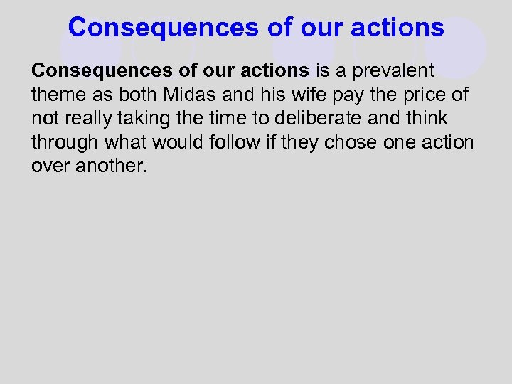 Consequences of our actions is a prevalent theme as both Midas and his wife