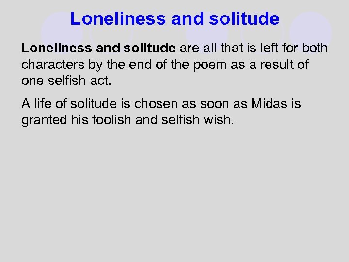 Loneliness and solitude are all that is left for both characters by the end