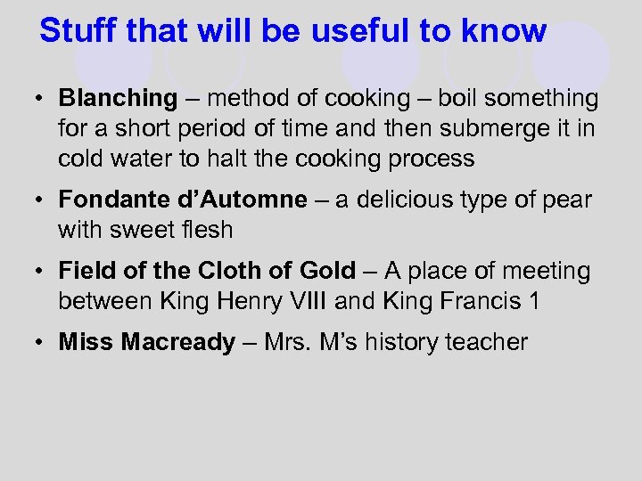 Stuff that will be useful to know • Blanching – method of cooking –