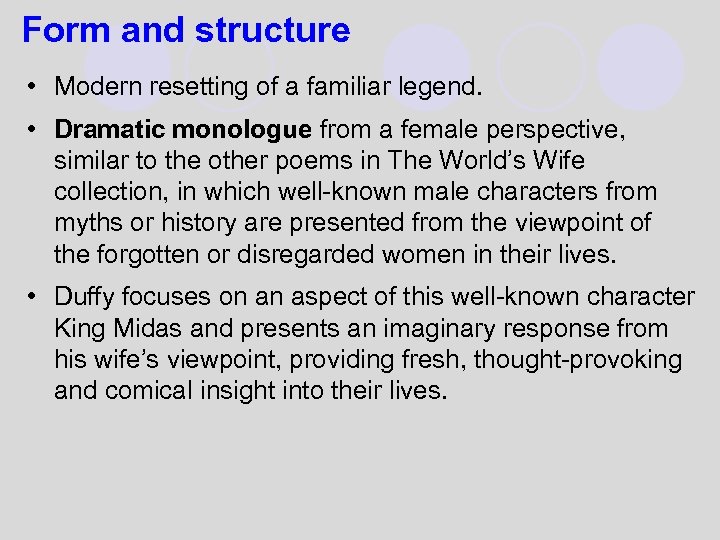 Form and structure • Modern resetting of a familiar legend. • Dramatic monologue from