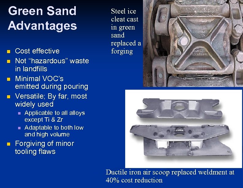 Green Sand Advantages n n Cost effective Not “hazardous” waste in landfills Minimal VOC’s