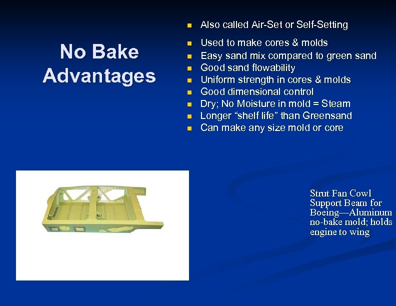 n No Bake Advantages Also called Air-Set or Self-Setting n Used to make cores