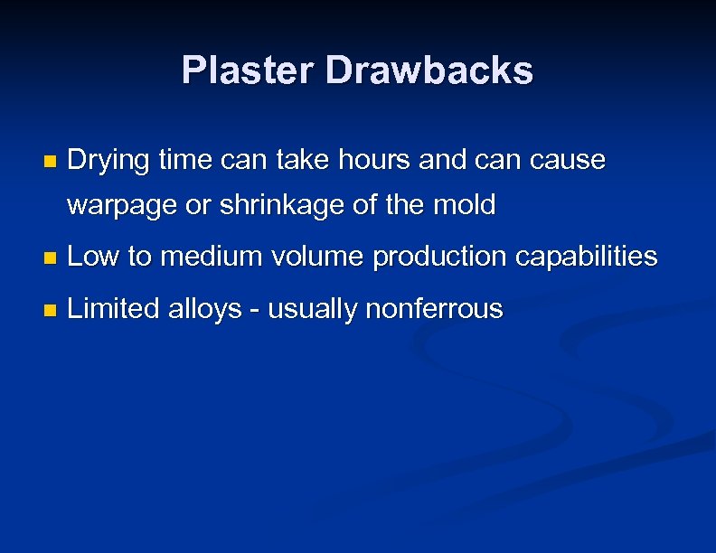 Plaster Drawbacks n Drying time can take hours and can cause warpage or shrinkage