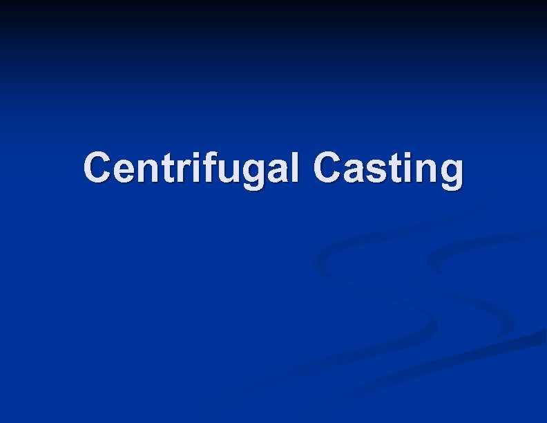 Centrifugal Casting 