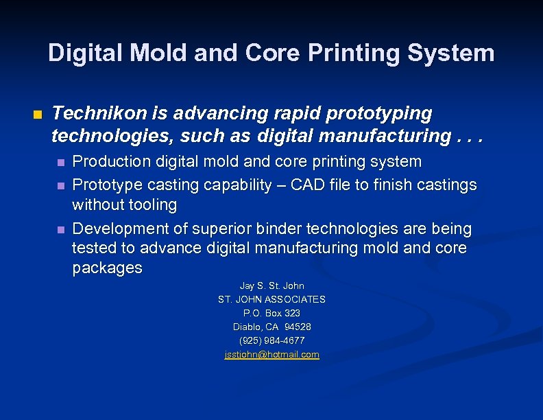 Digital Mold and Core Printing System n Technikon is advancing rapid prototyping technologies, such