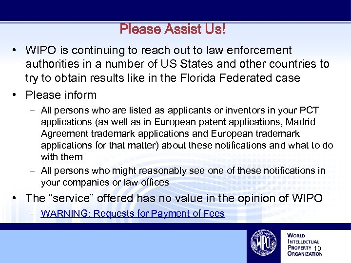 Please Assist Us! • WIPO is continuing to reach out to law enforcement authorities