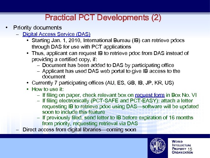 Practical PCT Developments (2) • Priority documents – Digital Access Service (DAS) • Starting
