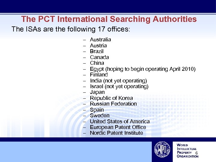 The PCT International Searching Authorities The ISAs are the following 17 offices: – –