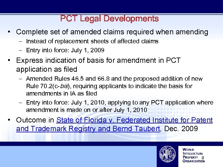 PCT Legal Developments • Complete set of amended claims required when amending – Instead