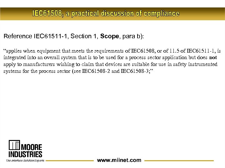 Reference IEC 61511 -1, Section 1, Scope, para b): “applies when equipment that meets