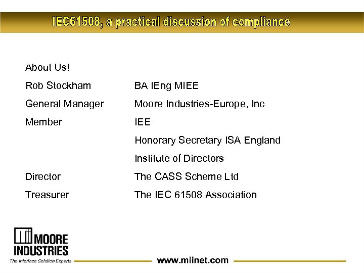 About Us! Rob Stockham BA IEng MIEE General Manager Moore Industries-Europe, Inc Member IEE
