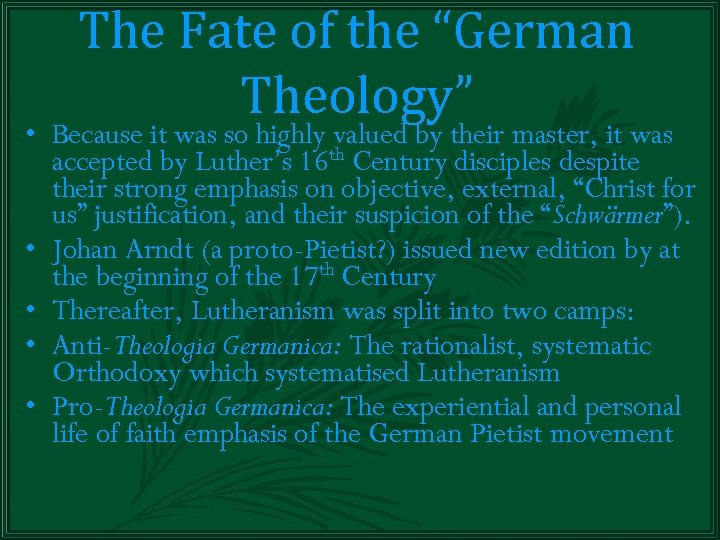 The Fate of the “German Theology” • Because it was so highly valued by