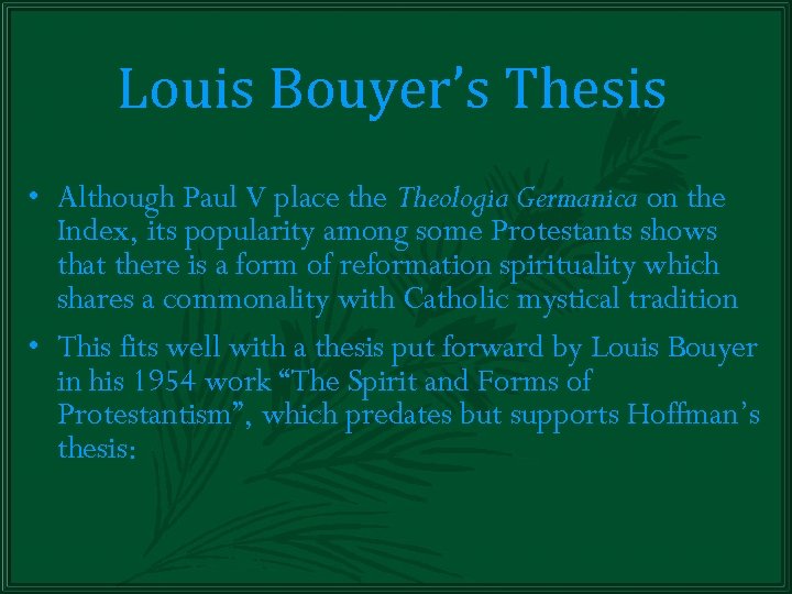 Louis Bouyer’s Thesis • Although Paul V place the Theologia Germanica on the Index,