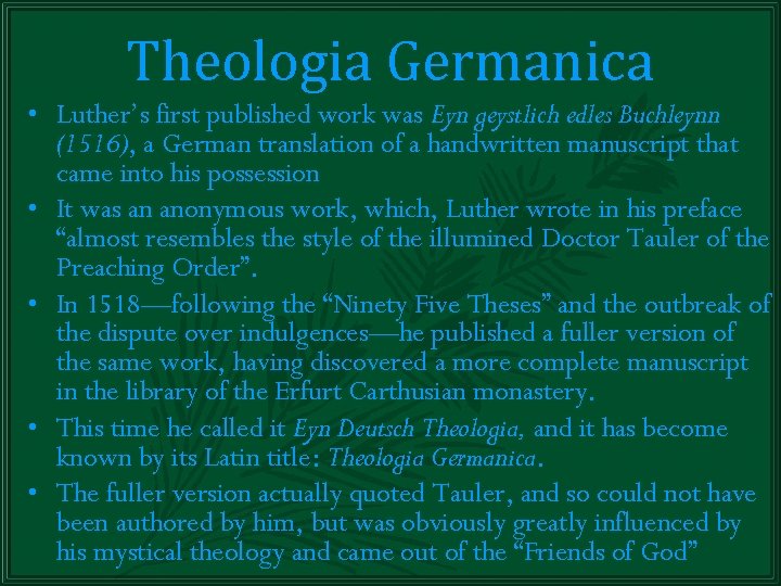 Theologia Germanica • Luther’s first published work was Eyn geystlich edles Buchleynn (1516), a