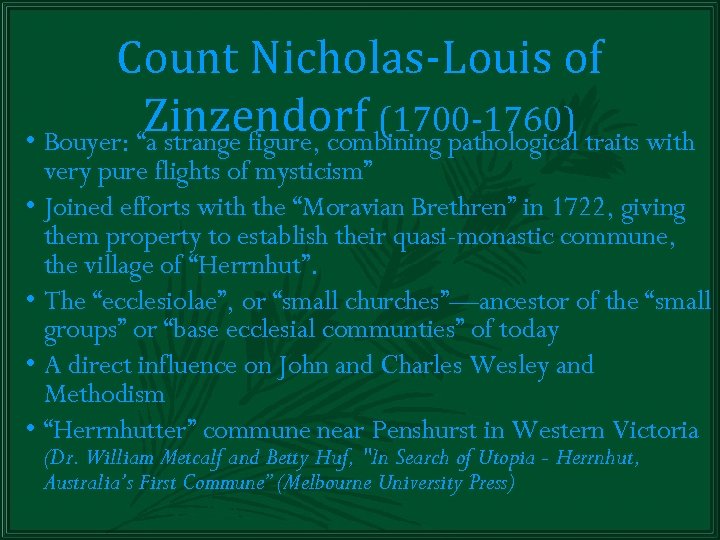 Count Nicholas-Louis of Zinzendorf (1700 -1760) traits with • Bouyer: “a strange figure, combining