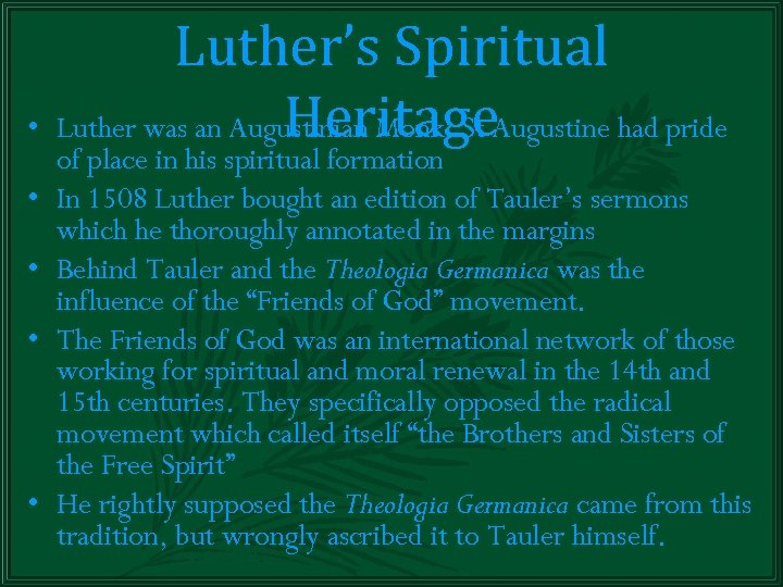  • • • Luther’s Spiritual Heritage Luther was an Augustinian Monk. St Augustine