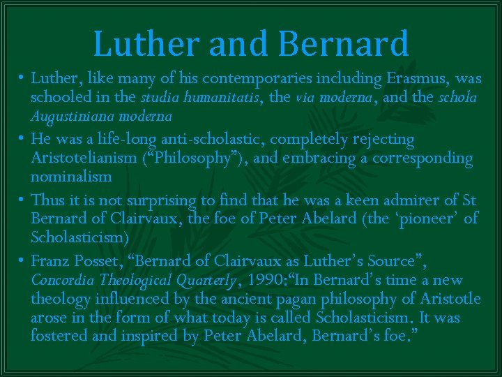 Luther and Bernard • Luther, like many of his contemporaries including Erasmus, was schooled