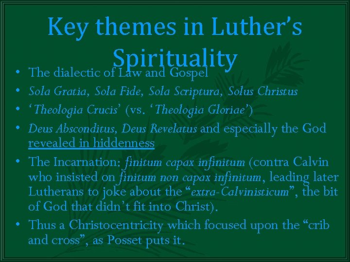 Key themes in Luther’s Spirituality • The dialectic of Law and Gospel • Sola