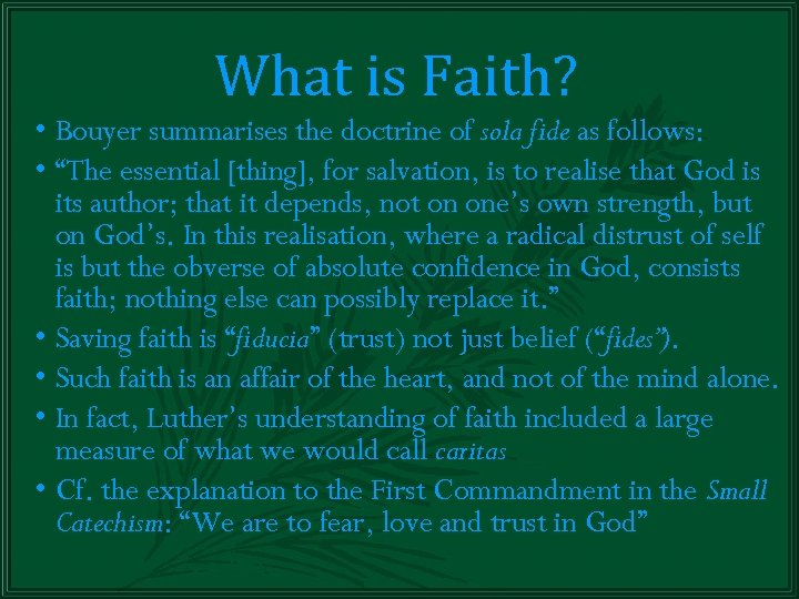 What is Faith? • Bouyer summarises the doctrine of sola fide as follows: •