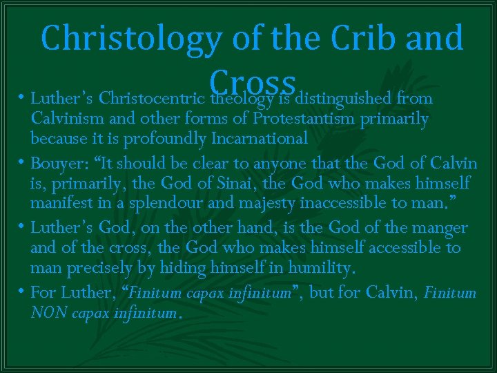 Christology of the Crib and • Luther’s Christocentric Crossdistinguished from theology is Calvinism and