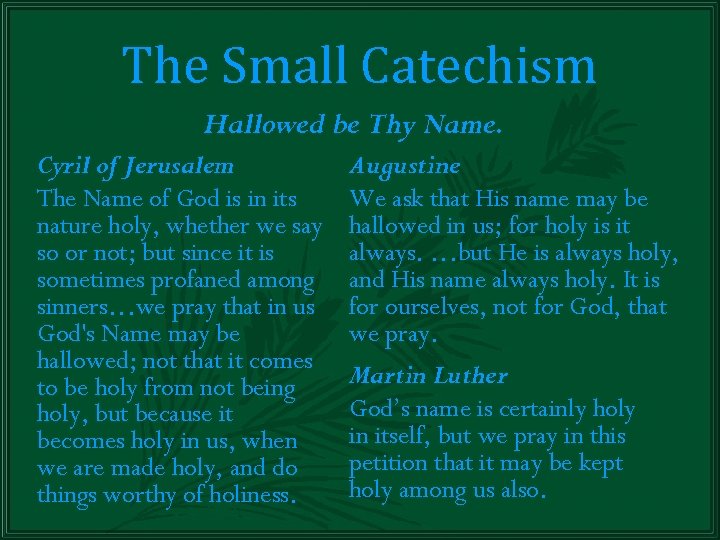 The Small Catechism Hallowed be Thy Name. Cyril of Jerusalem The Name of God