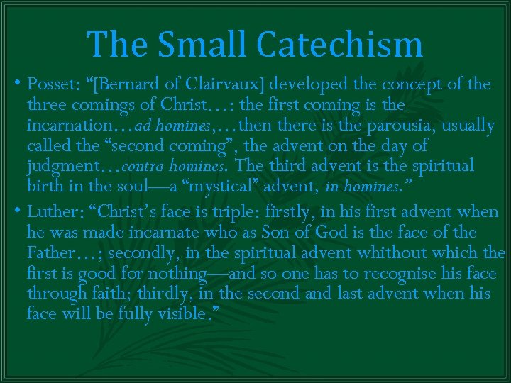 The Small Catechism • Posset: “[Bernard of Clairvaux] developed the concept of the three