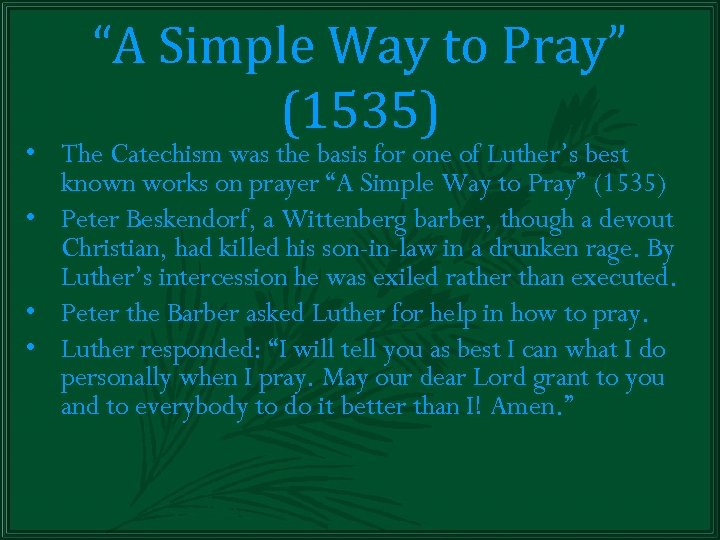 “A Simple Way to Pray” (1535) • The Catechism was the basis for one