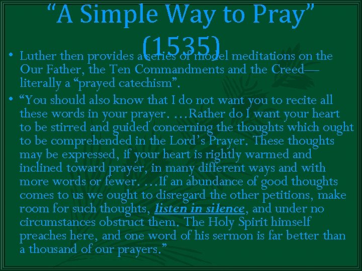 “A Simple Way to Pray” • Luther then provides a(1535) meditations on the series