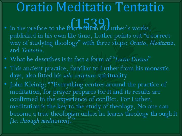 Oratio Meditatio Tentatio (1539) • In the preface to the first edition of Luther’s