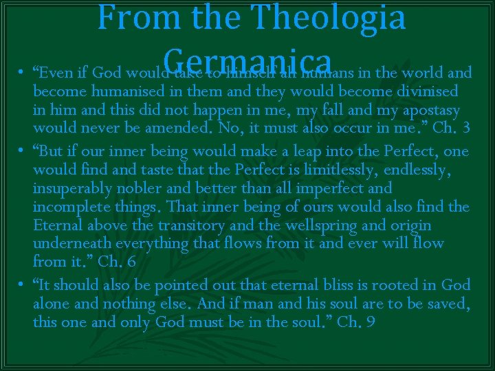 From the Theologia Germanica • “Even if God would take to himself all humans