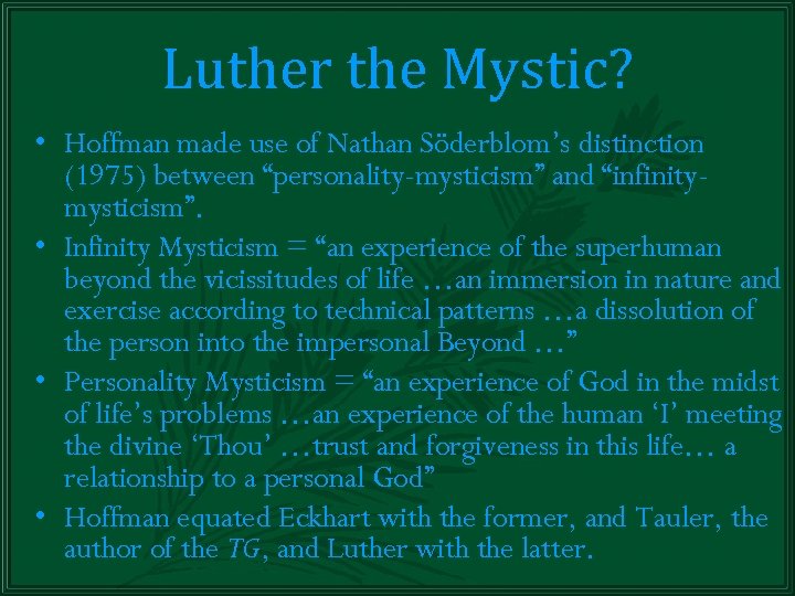 Luther the Mystic? • Hoffman made use of Nathan Söderblom’s distinction (1975) between “personality-mysticism”