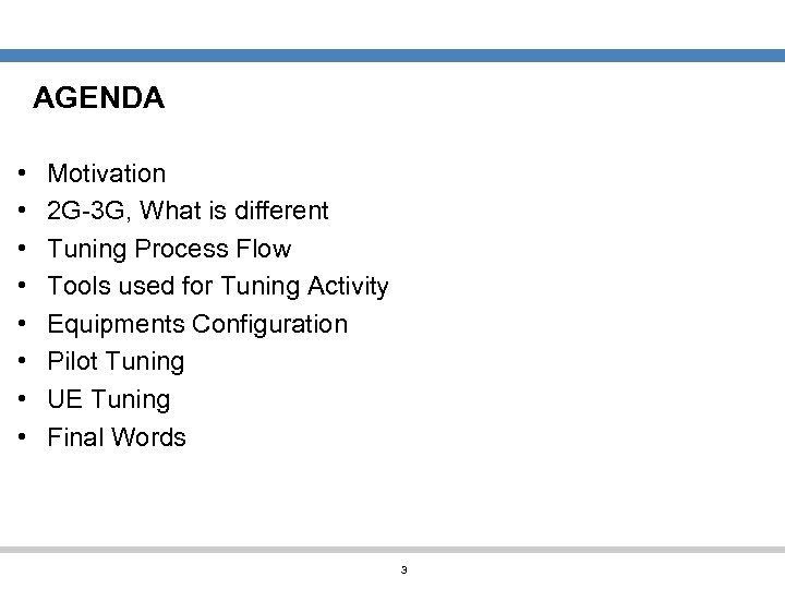 AGENDA • • Motivation 2 G-3 G, What is different Tuning Process Flow Tools