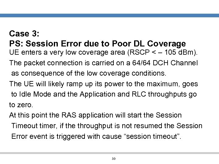 Case 3: PS: Session Error due to Poor DL Coverage UE enters a very