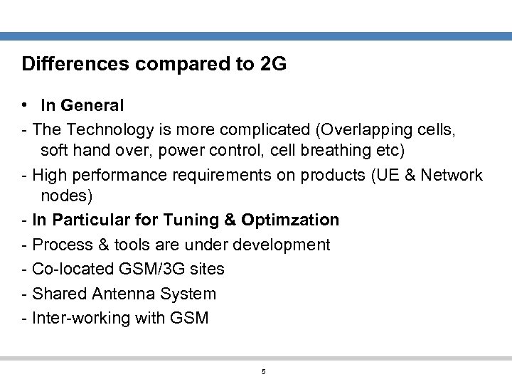 Differences compared to 2 G • In General - The Technology is more complicated