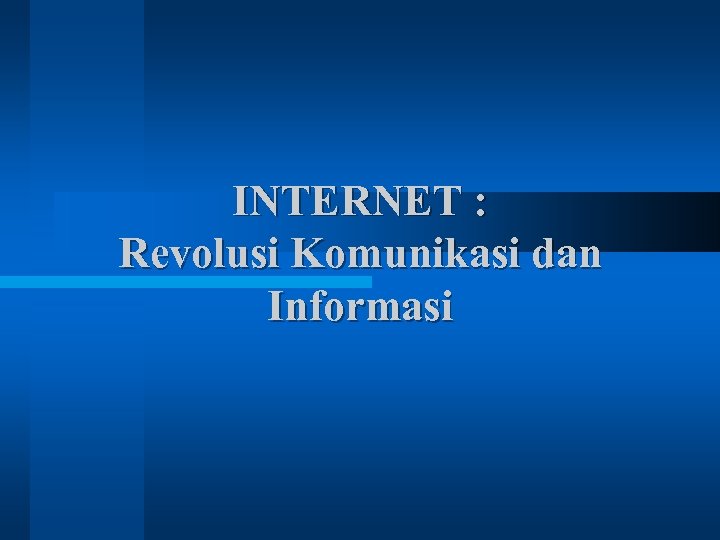 INTERNET : Revolusi Komunikasi dan Informasi 